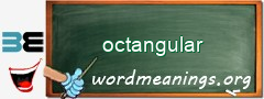 WordMeaning blackboard for octangular